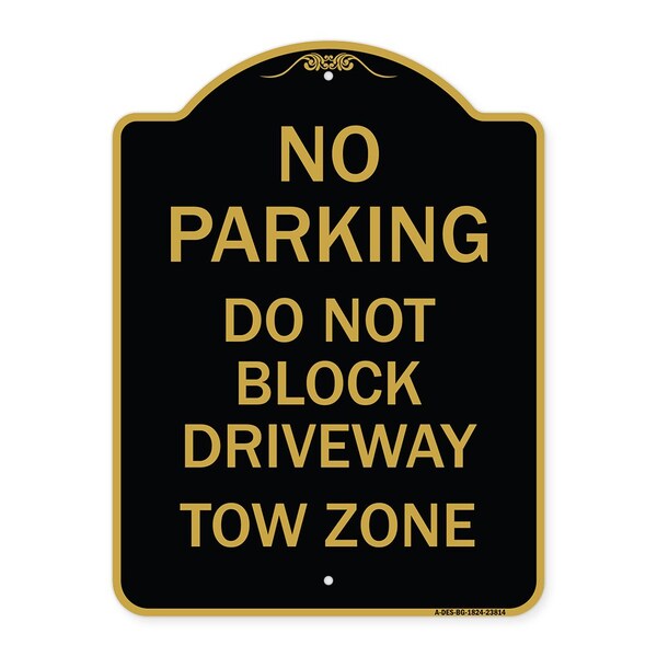 No Parking-Do Not Block Driveway Tow Zone, Black & Gold Aluminum Sign, 18" x 24", BG-1824-23814